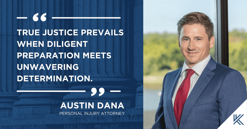 The image includes a photo of personal injury Attorney Austin Dana, a Caucasian-appearing man wearing a blue suit with an off-white shirt and a red tie. To the left of Austin's headshot, the graphic includes a quote from Austin, which reads "True justice prevails when diligent preparation meets unwavering determination."