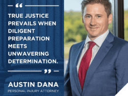 The image includes a photo of personal injury Attorney Austin Dana, a Caucasian-appearing man wearing a blue suit with an off-white shirt and a red tie. To the left of Austin's headshot, the graphic includes a quote from Austin, which reads "True justice prevails when diligent preparation meets unwavering determination."